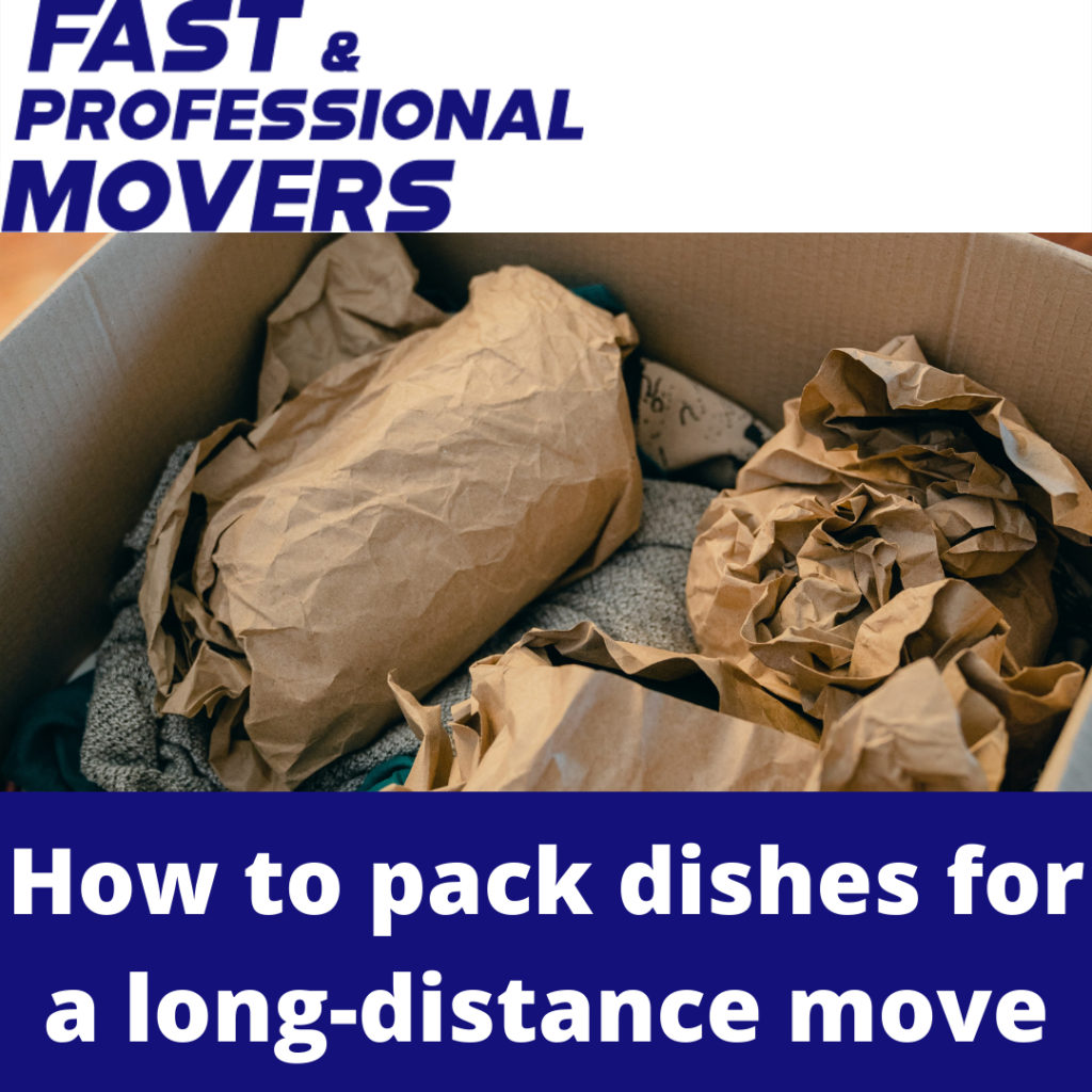 How To Pack Dishes For A Long Distance Move Fast Professional Movers In Orange County And Los 0895